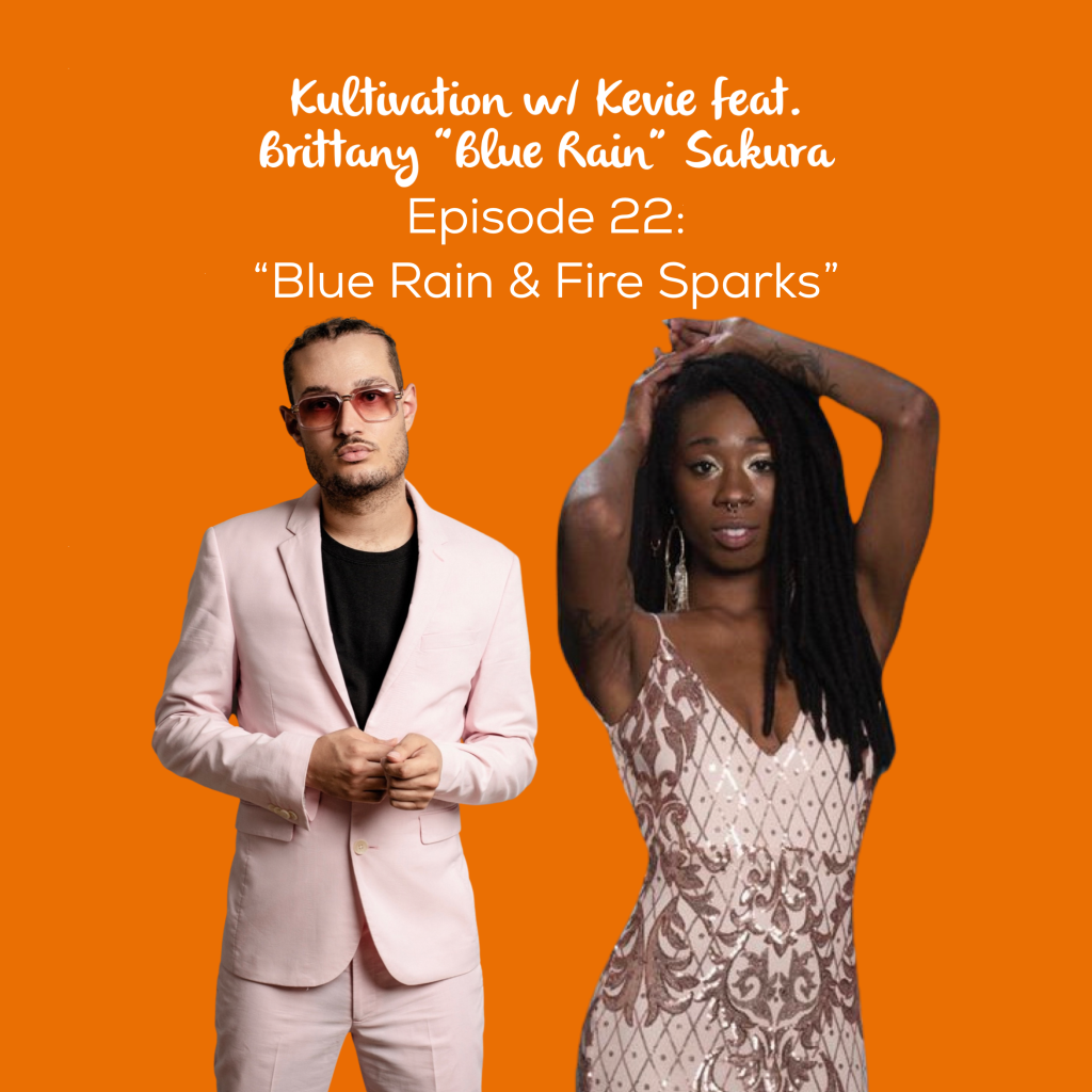 Kultivation w/ Kevie Episode 22 of Kultivation w/ Kevie featuring Brittany “Blue Rain” Sakura