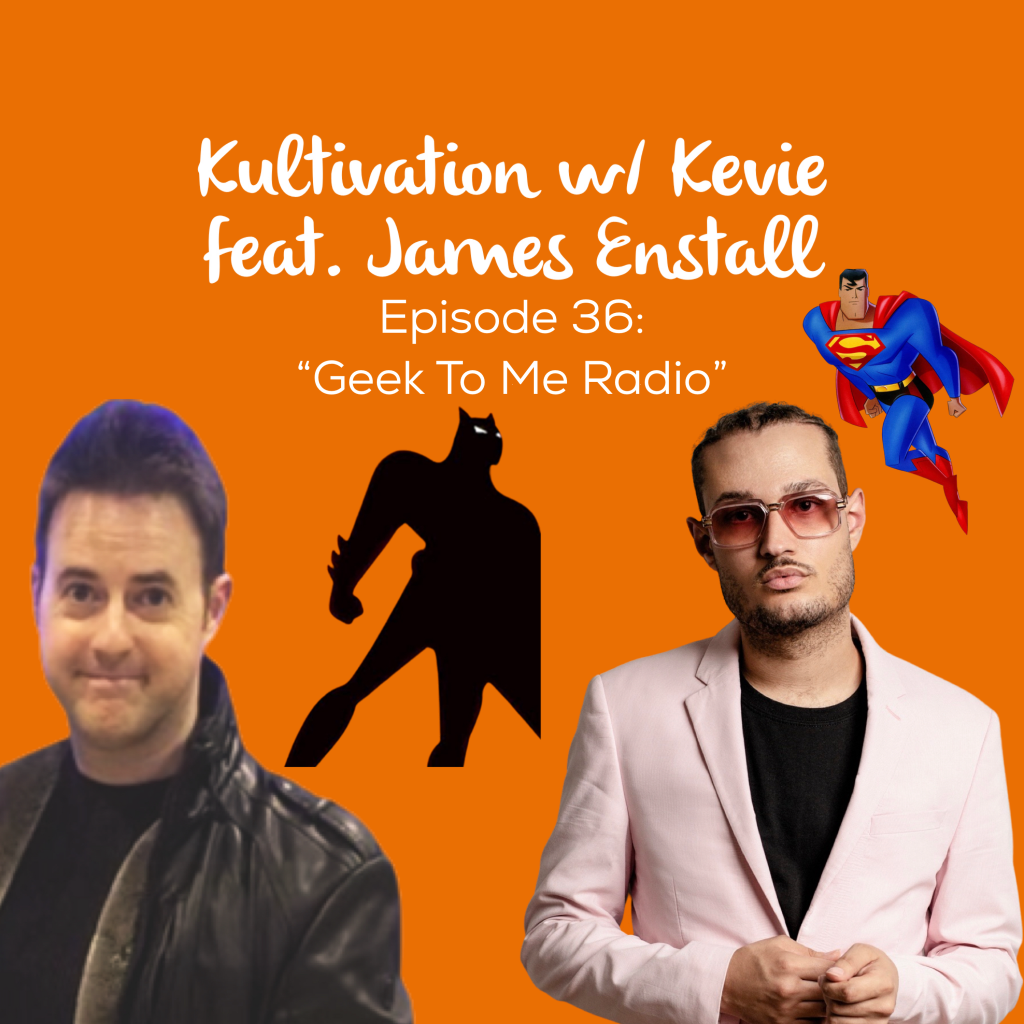 Episode 36 Geek To Me Radio cover art for Kultivation w/ Kevie featuring James Enstall, a self-empowerment podcast hosted by Kevie The Dreamer