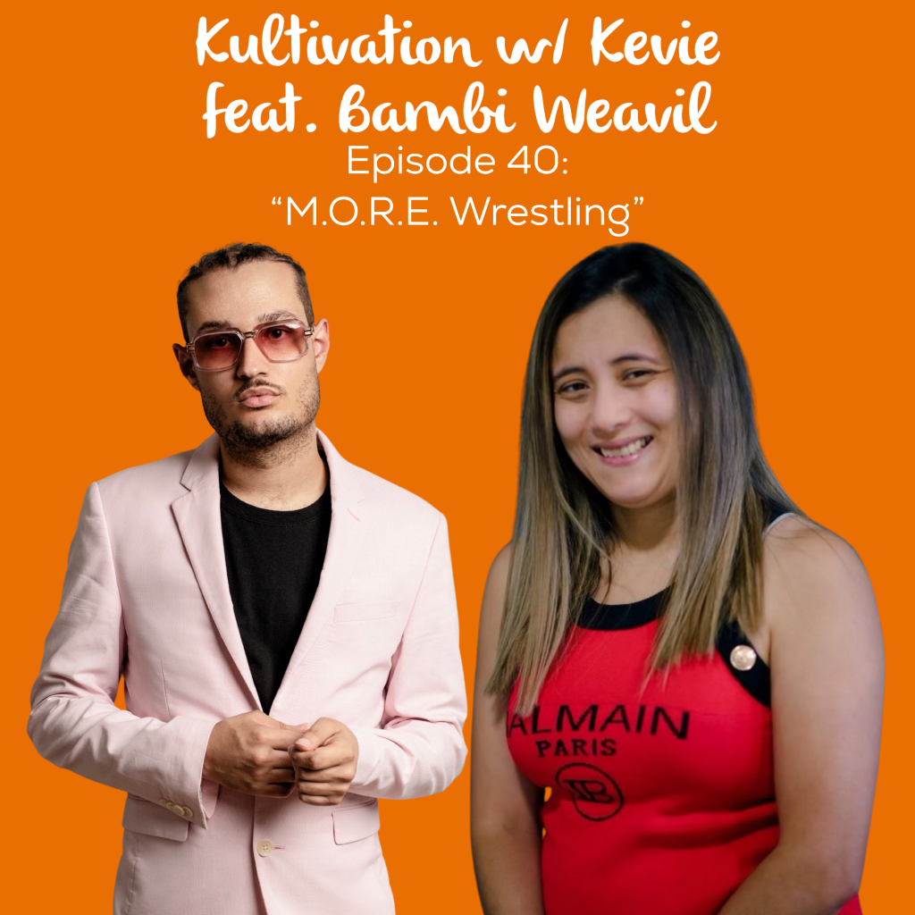 Episode 40 M.O.R.E. Wrestling cover art for Kultivation w/ Kevie featuring Bambi Weavil, a self-empowerment podcast hosted by Kevie The Dreamer