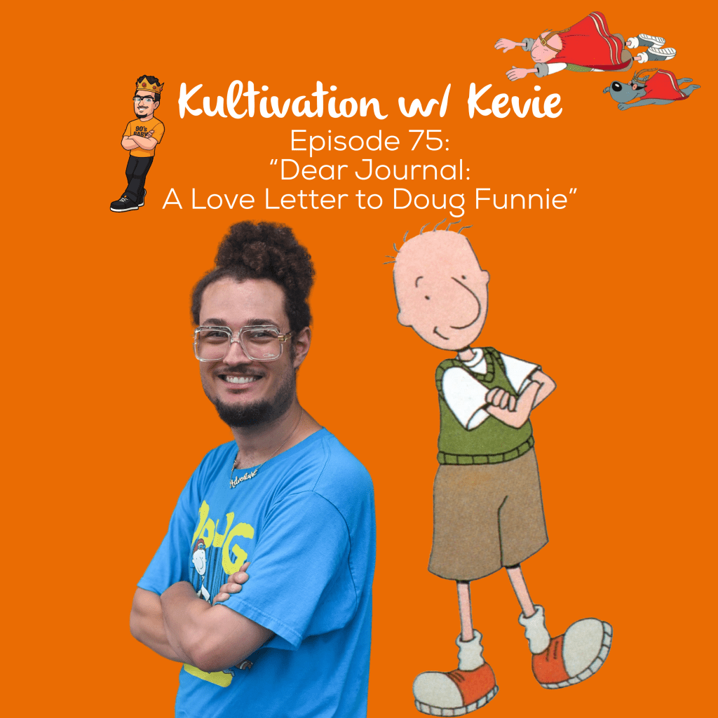 Episode 75 Dear Journal: A Love Letter to Doug Funnie cover art for Kultivation w/ Kevie, a self-empowerment podcast hosted by Kevie The Dreamer