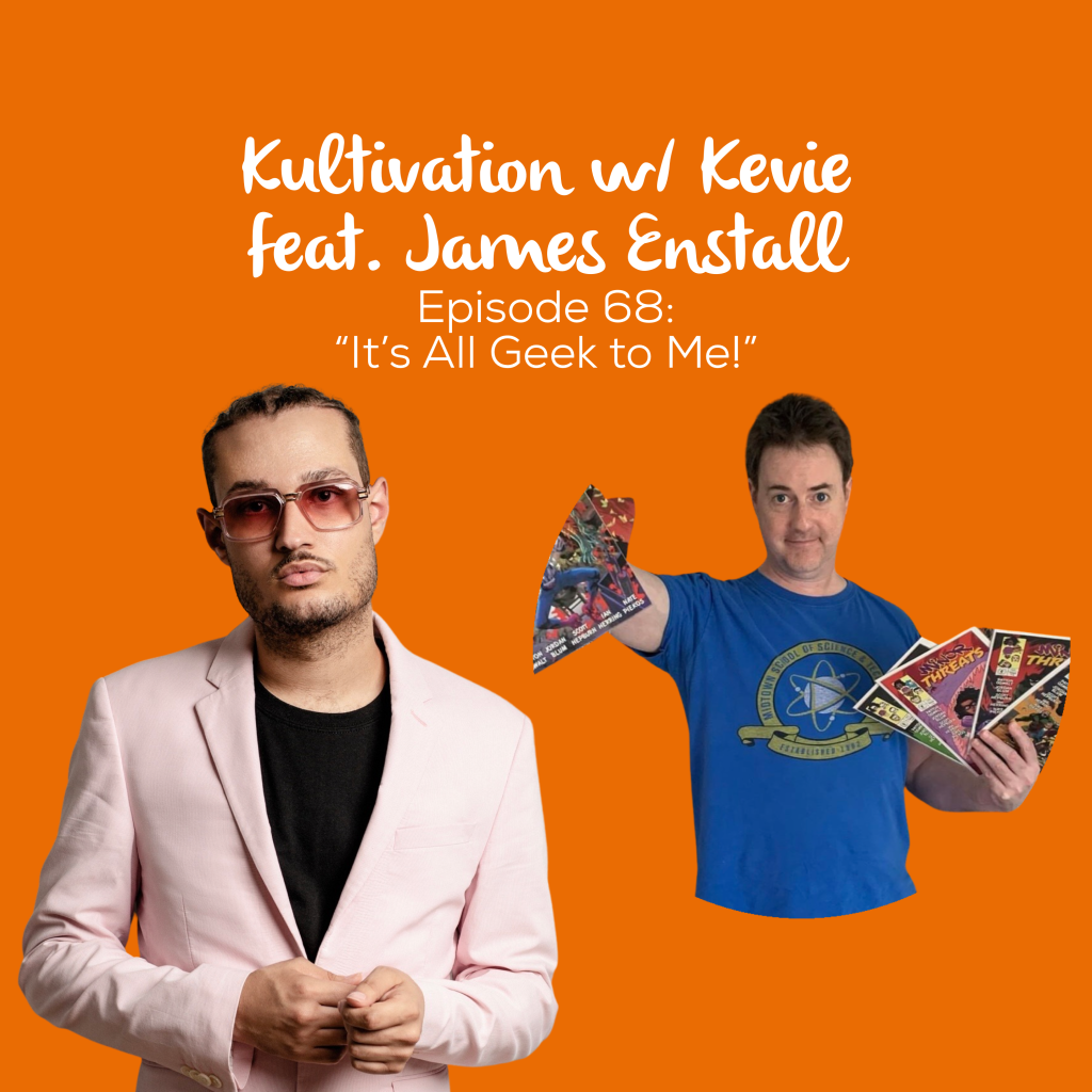 Episode 68 It’s All Geek to Me! cover art for Kultivation w/ Kevie featuring James Enstall, a self-empowerment podcast hosted by Kevie The Dreamer