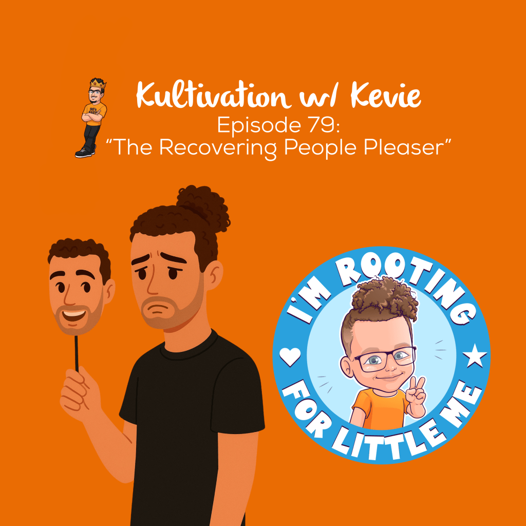 Episode 79 The Recovering People Pleaser cover art for Kultivation w/ Kevie, a self-empowerment podcast hosted by Kevie The Dreamer