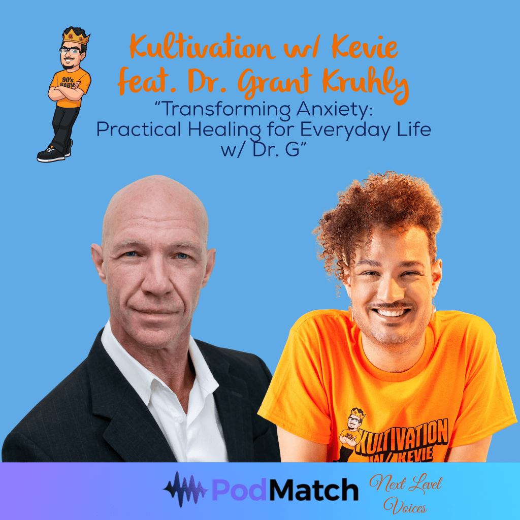 Next Level Voices Series Episode 36 Kultivation w/ Kevie featuring Dr. Grant Kruhly