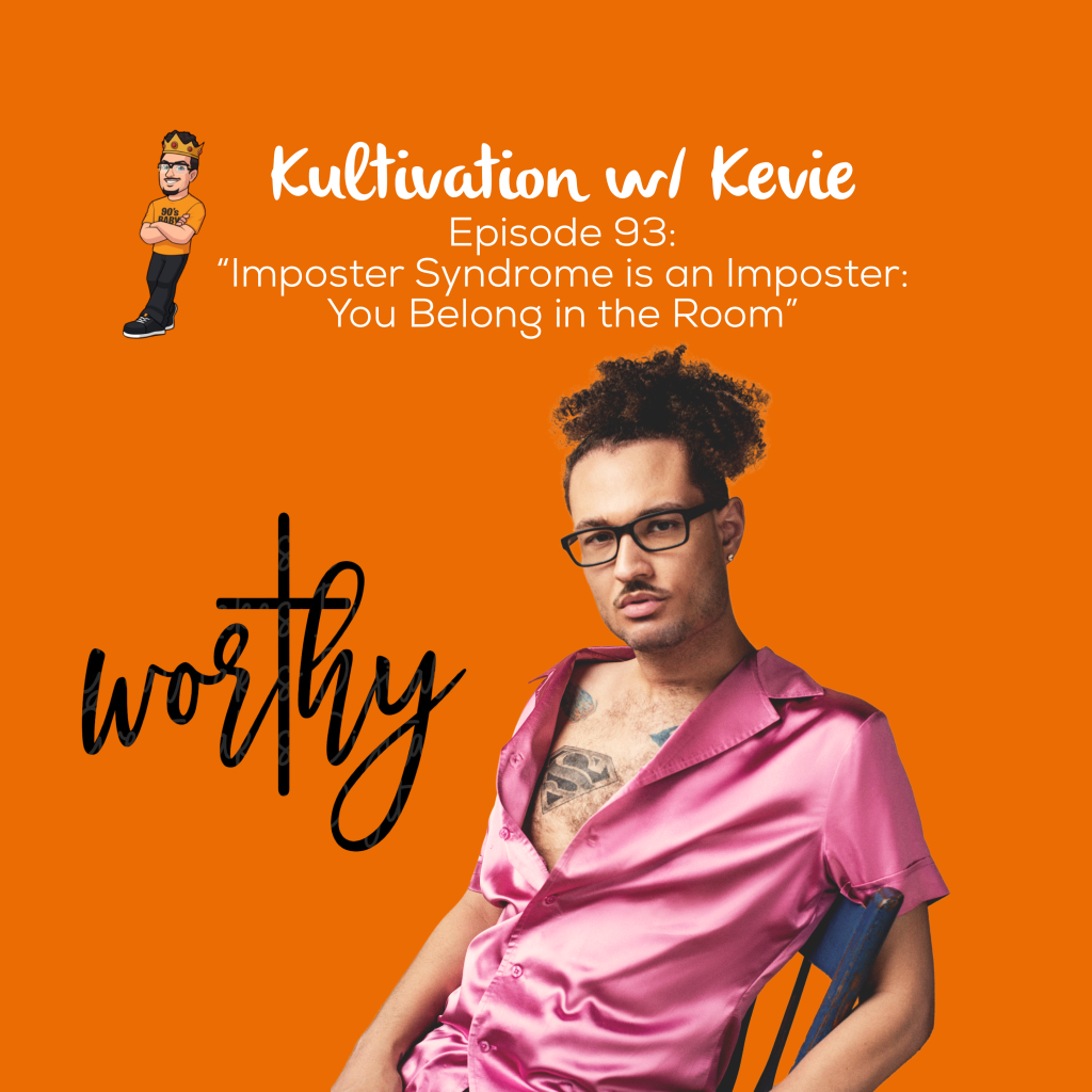 Kultivation w Kevie Episode 93 imposter syndrome confidence self worth podcast artwork featuring Kevie The Dreamer