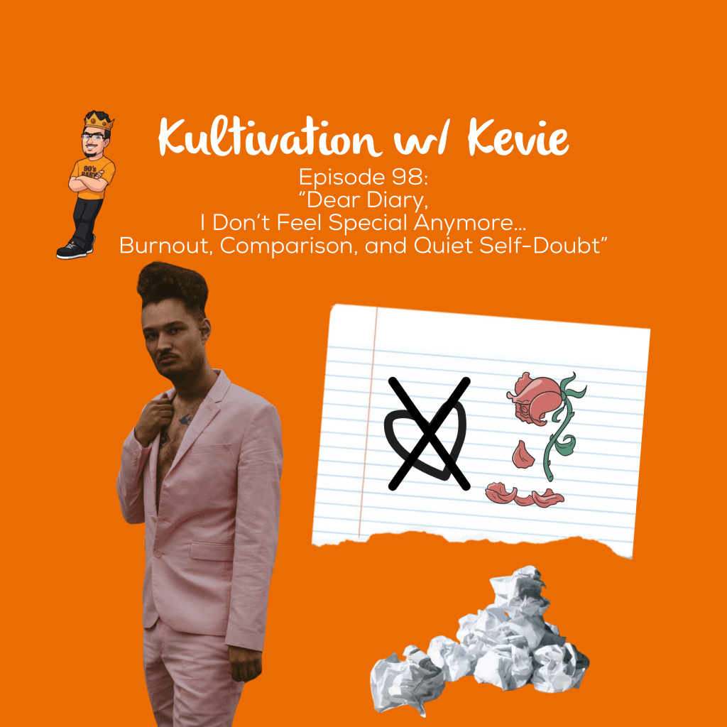 Kultivation w Kevie Episode 98 burnout comparison self doubt journal reflection podcast artwork featuring Kevie The Dreamer