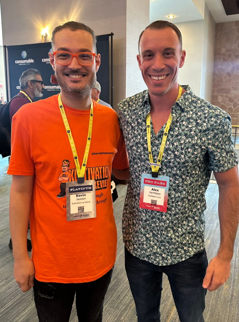 Kevie The Dreamer with Alex Sanfilippo, founder of PodMatch, at Podcast Movement Dallas 2025.