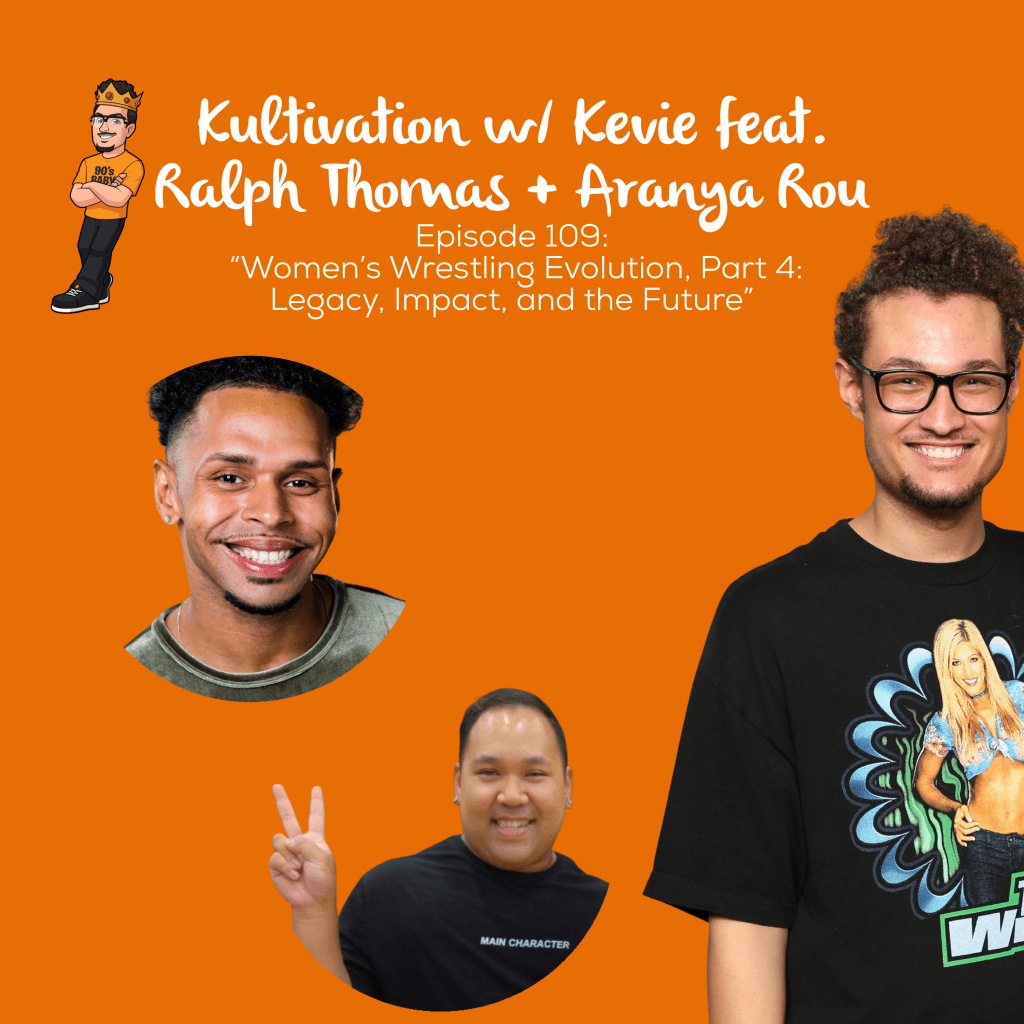 Kevie, Ralph Thomas, and Aranya Rou discuss the modern era of women's wrestling, its legacy, and the future of the division on Episode 109 of Kultivation w/ Kevie.