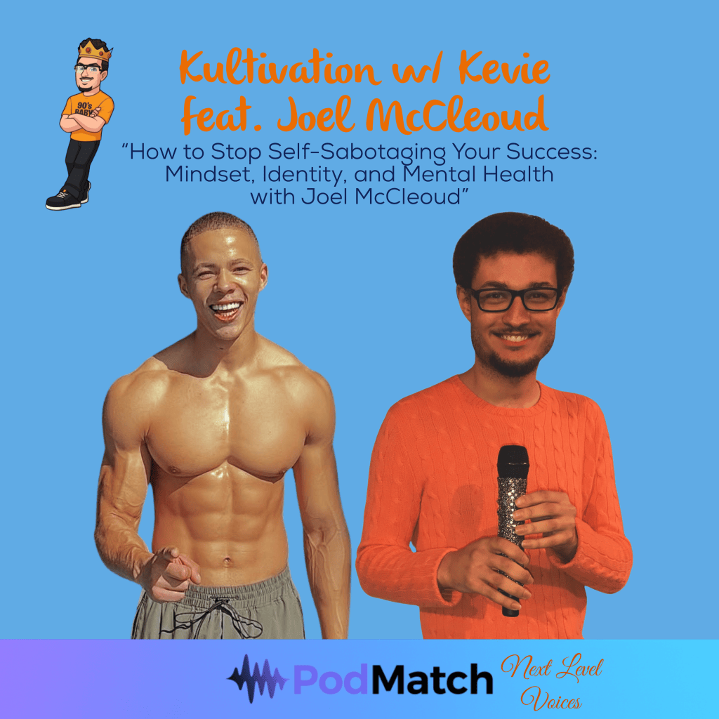 Kevie interviews Joel McLeod about mindset, identity, mental health, self-sabotage, personal growth, and creating lasting transformation.