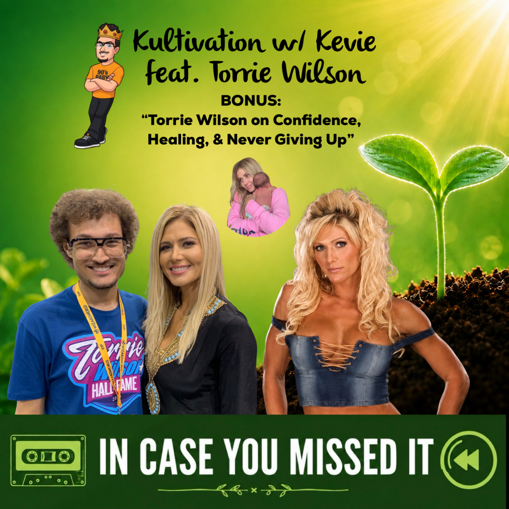 Promotional artwork for Kultivation with Kevie featuring WWE Hall of Famer Torrie Wilson and host Kevie the Dreamer for the bonus episode "In Case You Missed It: Torrie Wilson on Confidence, Healing & Never Giving Up." The artwork features a green growth-inspired background with a seedling symbolizing personal growth and resilience.